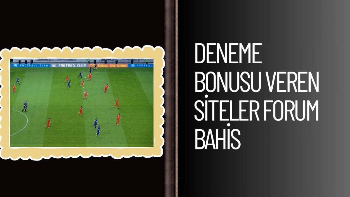 Deneme Bonusu Veren Siteler Forum Bahis