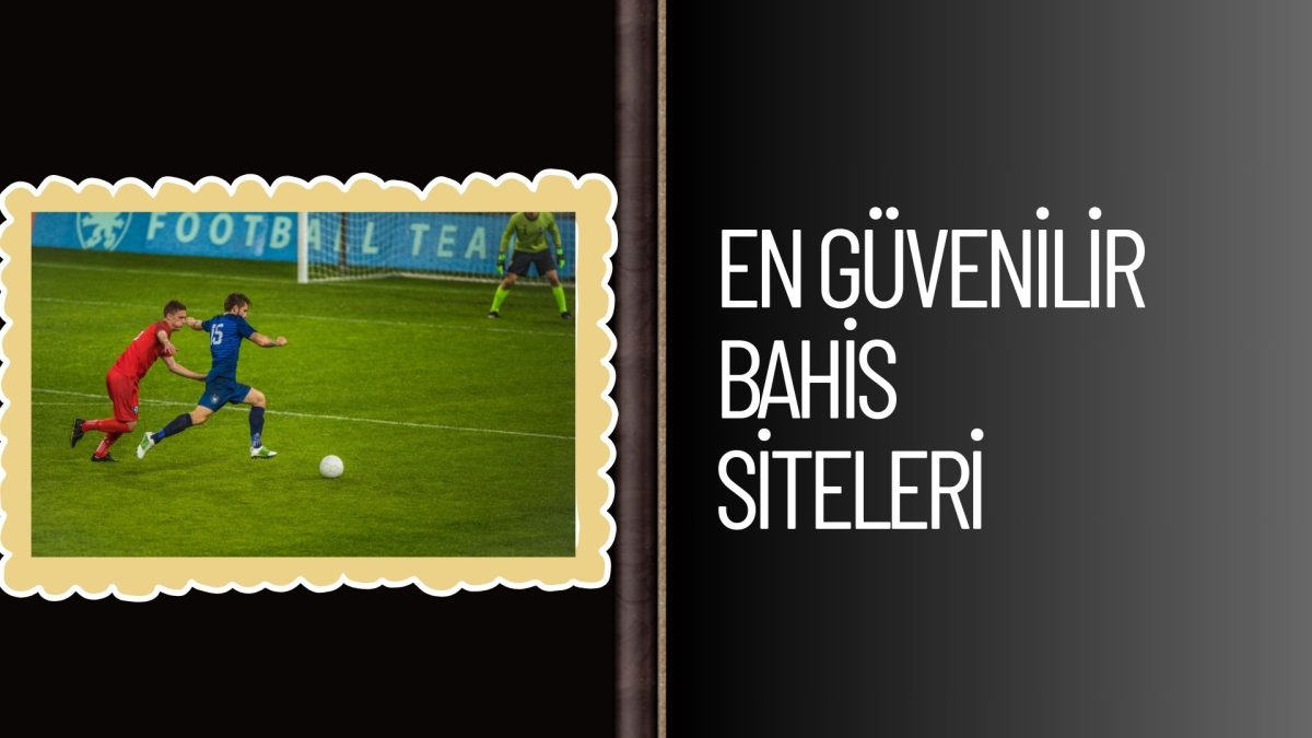 En Güvenilir Bahis Siteleri