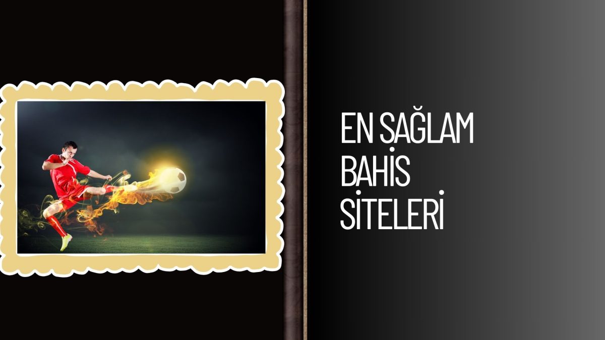En Sağlam Bahis Siteleri